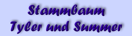 Stammbaum von Tyler und Summer